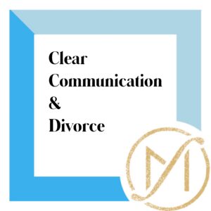 Blue border with the words, "clear communication & divorce"