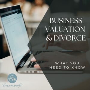 laptop computer with the words "Business Valuation and Divorce" from freed marcroft divorce and family attornts