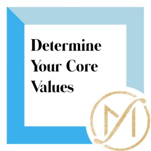 blue border with black writing that says "determine your core values"