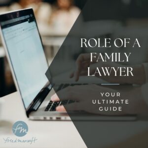role of a family lawyer, your ultimate guide in front of a freed marcroft divorce and family law attorneys laptop.