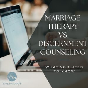marriage therapy vs discernment counseling from freed marcroft llc