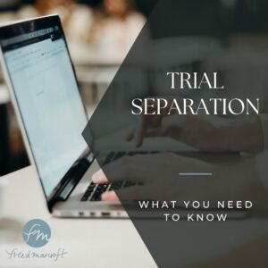 the words trial separation what you need to know on a gray background with the freed marcroft connecticut family law attorneys logo