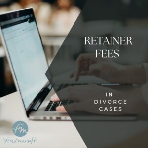 Retainer fees in divorce cases presented by freed marcroft ct family law attorneys